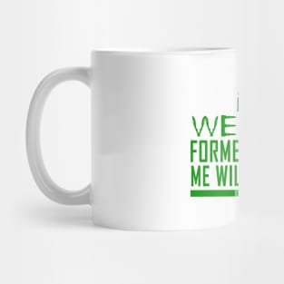 No Weapon Formed (Forest Green) Mug